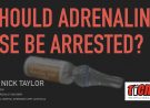 Should Adrenaline use be arrested?